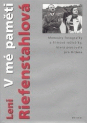 kniha V mé paměti memoáry fotografky a filmové režisérky, která pracovala pro Hitlera, Prostor 2002