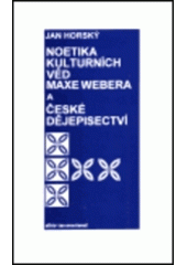 kniha Noetika kulturních věd Maxe Webera a české dějepisectví, Albis international 1994