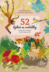 kniha 52 týdnů se zvířátky Zábavné tvoření s roztomilouši, Edika 2021