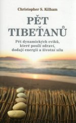 kniha Pět Tibeťanů Pět  dynamických cviků, které posílí zdraví, dodají energii a životní sílu, NOXI 2016