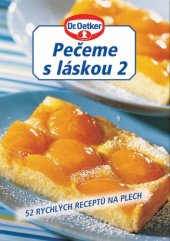 kniha Pečeme s láskou 2 52 rychlých receptů na plech, Dr. Oetker 2006