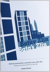kniha Baťův Zlín / Bata's Zlin Budování průmyslového a zahradního města (1906-1943), Edice Baťa 2022