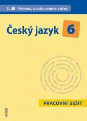 kniha Český jazyk 6 III. díl Přehledy, tabulky, rozbory, cvičení, Alter 2015