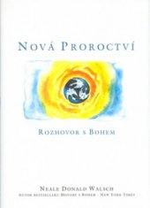 kniha Nová proroctví rozhovor s Bohem, Pragma 2003