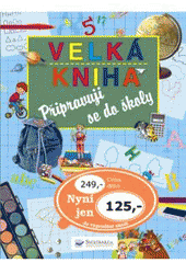 kniha Připravuji se do školy velká kniha, Svojtka & Co. 2008