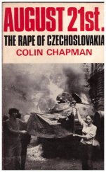 kniha August 21st  The Rape Of Czechoslovakia, CASSEL & COMPANY LTD 1968