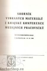 kniha Sborník vybraných materiálů z krajské konference muzejních pracovníků Severomoravského kraje Olomouc, 30.-31.10.1980, Slezské muzeum 1981