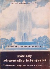 kniha Základy zdravotního inženýrství Vodárenství, odpadní hmoty, lázeňství : Určeno k inf. místních n. výb. ... k výchově stř. kádrů komunálních služeb ... příruč. posl. vys. šk., Průmyslové vydavatelství 1952