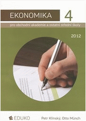 kniha Ekonomika 4. pro obchodní akademie a ostatní střední školy, Eduko 2012