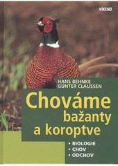 kniha Chováme bažanty a koroptve biologie, chov, odchov, Víkend  2007