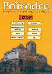 kniha Průvodce po nejkrásnějších místech Čech, Moravy a Slezska I. díl, - Čechy - hrady, zámky, muzea, lázně, jeskyně, propasti, rozhledny, městské památkové rezervace, hradiště, menhiry, zoo., Rubico 2002