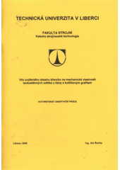 kniha Vliv zvýšeného obsahu křemíku na mechanické vlastnosti tenkostěnných odlitků z litiny s kuličkovým grafitem = Influence of high silicon amount on mechanical properties of thinwalled ductile iron castings : [autoreferát disertační práce], Technická univerzita v Liberci 2009