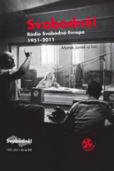 kniha Svobodně! Radio Svobodná Evropa 1951-2011 : 60 let RFE, Radioservis ve spolupráci s Českým rozhlasem 2011