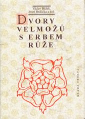 kniha Dvory velmožů s erbem růže všední a sváteční dny posledních Rožmberků a pánů z Hradce, Mladá fronta 1997