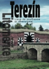 kniha Terezín, Litoměřice lieux de souffrance et d'héroïsme, Publié pour le Monument Terezín par V ráji 2003