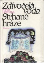 kniha Zdivočelá voda Strhané hráze : četba pro žáky zákl. škol : pro čtenáře od 12 let, Albatros 1988