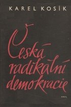 kniha Česká radikální demokracie Příspěvek k dějinám názorových sporů v české společnosti 19. století, SNPL 1958