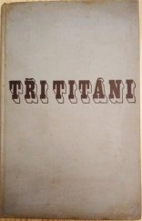 kniha Tři titáni [(Michelangelo, Rembrandt, Beethoven)], Melantrich 1931