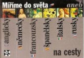 kniha Míříme do světa, aneb, Anglicky, německy, francouzsky, španělsky, italsky, rusky - na cesty, H & H 1998