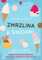 kniha Zmrzlina k snídani Objevte své vnitřní dítě a buďte klidnější a šťastnější, Grada 2020