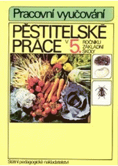 kniha Pěstitelské práce v 5. ročníku základní školy, SPN 1995