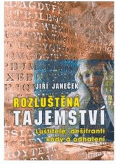 kniha Rozluštěná tajemství luštitelé, dešifranti, kódy a odhalení, XYZ 2006