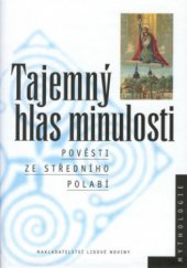 kniha Tajemný hlas minulosti pověsti ze středního Polabí, Nakladatelství Lidové noviny 2002