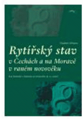 kniha Rytířský stav v Čechách a na Moravě v raném novověku rod Bukůvků z Bukůvky od středověku do 20. století, Veduta - Bohumír Němec 2008