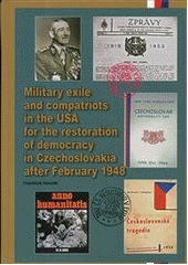 kniha Military exile and compatriots in the USA for the restoration of democracy in Czechoslovakia after February 1948, Ministry of Defense of the Czech Republic 2012