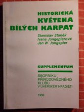 kniha Historická květena Bílých Karpat supplementum Sborníku Přírodovědného klubu v Uherském Hradišti, Přírodovědný klub 1996