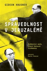 kniha Spravedlnost v Jeruzalémě Svědectví muže, který žaloval Eichmanna, Paseka 2018