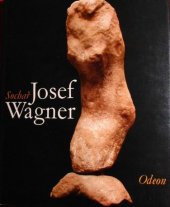 kniha Sochař Josef Wagner [Monografie s ukázkami z výtvarného díla], Odeon 1985