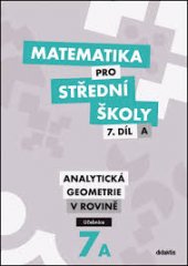 kniha Matematika pro střední školy  7. A - analytická geometrie v rovině  - učebnice, Didaktis 2016