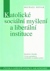 kniha Katolické sociální myšlení a liberální instituce, Česká křesťanská akademie 1999