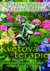 kniha Květová terapie Přírodě, která nám dala tyto krásné nástroje lásky a léčení, Pragma 2013