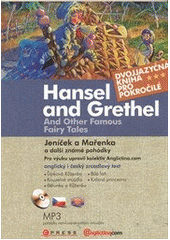 kniha Jeníček a Mařenka a další známé pohádky = Hansel and Grethel and other famous fairy tales, CPress 2011