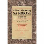 kniha Počátky národopisu na Moravě antologie prací z let 1786-1884 = Anfänge der Volkskunde in Mähren : Antologie der Arbeiten aus den Jahren 1786-1884, Ústav lidové kultury 1997