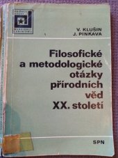 kniha Filosofické a metodologické otázky přírodních věd 20. století Stud. příručka věd. aspirantů z oboru přírodních a techn. věd, SPN 1976