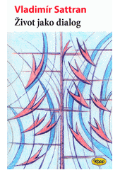 kniha Život jako dialog plaidoyer za mezilidský dialog, Kopp 2018