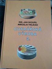 kniha Cukrářská výroba 3., Podnikatelský svaz pekařů a cukrářů v ČR 1999