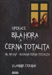 kniha Operace bílá hora a černá totalita Díl druhý  - Dlouhá černá totalita, Mare-Czech 2014