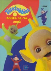 kniha Teletubbies - knížka na rok 2003, Egmont 2003