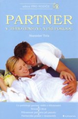 kniha Partner v těhotenství a při porodu co potřebuje partner vědět o těhotenství, sexuální život, přítomnost partnera při porodu, partnerská pomoc v šestinedělí, Grada 2004