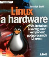 kniha Linux a hardware výběr, instalace a konfigurace komponent podporovaných Linuxem, CPress 2001