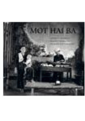 kniha Mot, hai, ba fotografie z Vietnamu 1961 = photographs from Vietnam 1961, Herrmann & synové 2007