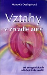 kniha Vztahy v zrcadle aury jak energetická pole ovlivňují lidské soužití, Metafora 2006