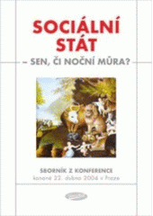 kniha Sociální stát - sen, či noční můra? sborník příspěvků z konference konané 22. dubna 2004 v Praze, Votobia 2005