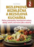 kniha Bezlepková, bezmléčná a bezsojová kuchařka Pečivo, pomazánky, bramborové variace, obědy, večeře, slavnostní jídla a dezerty, CPress 2014