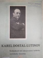 kniha Karel Dostál-Lutinov [Výbor básní a myšlenek] : Sedmdesát let narození orelského básníka, Brněnská tiskárna 1941