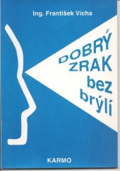 kniha Dobrý zrak bez brýlí příručka o provádění očních cviků k odstranění očních vad, očních neduhů a nemocí, sestavena z různé zahraniční literatury, Maja 1995